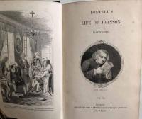 Boswell's Life of Johnson:  The Life of Samuel Johnson L.L.D. Comprehending An Account of His Studies and Numerous Works, in Chronological Order. A New Edition,Elucidated by Copious Notes, and Illustrated with Numerous Portraits, Views, and Characteristic Designs Engraved From Authentic Sources.