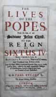 The Lives of the Popes, From the Time of our Saviour Jesus Christ To the Reign of SixtusIV. Written Originally in Latin by Baptista Platina  Native of Cremona, And Translated into English And the Same History Continued From the Year 1471 to the Present Time; Wherein the Most Remarkable Passages Of Christendom,Both in Church and State, Are Treated of and Described.