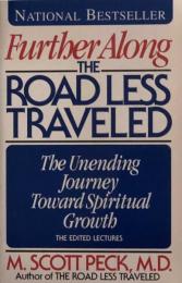 FURTHER ALONG THE ROAD LESS TRAVELED　 THE UNENDING JOURNEY TOWARD SPIRITUAL GROWTH
