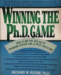 Winning the Ph.D. Game　How to get into and out of Graduate School With a Ph.D. and a Job