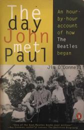 The Day John Met Paul: An Hour-By-Hour Account of How the Beatles Began