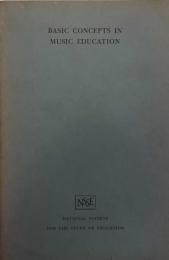 Basic Concepts in Music Education:the Fifty-Seventh Yearbook of the National Society for the Study of Education Part 1