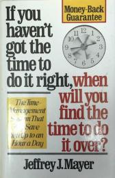 If You Haven't Got the Time to Do It Right, When Will You Find the Time to Do It over ?