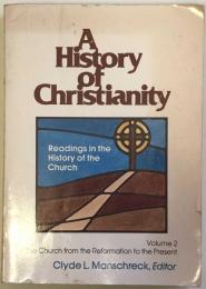 A History of Christianity Volume II Readings in the History of the Church from the Reformation to the Present