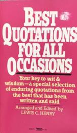 Best Quotations for All Occasions: Your Key to Wit & Wisdom-A Special Selection of Enduring Quotations from the Best That Has Been Written and Said