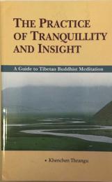 The Practice of Tranquillity and Insight: A Guide to Tibetan Buddhist Meditation