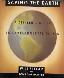 Saving The Earth: A Citizen's Guide to Environmental Action