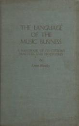The Language of the Music Business : A Handbook of its Customs, Practices and Procedures
