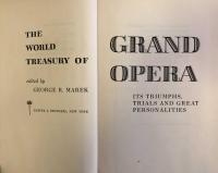 The World Treasury of Grand Opera  Its Triumphs, Trials and Great Personalities