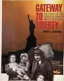 Gateway to Liberty : The Story of the Statue of Liberty and Ellis Island