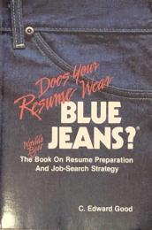 Does Your Resume Wear Blue Jeans: The World's Best Book on Resume Preparation and Job-Search Strategy