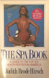 The Spa Book: A Guide to the Top 101 Health Resorts in America