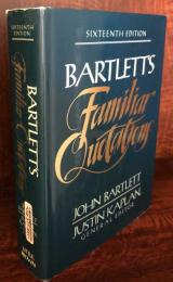 Bartlett's Familiar Quotations : A Collection of Passages, Phrases, and Proverbs Traced to Their Sources in Ancient and Modern Literature