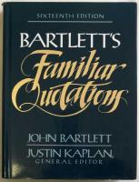 Bartlett's Familiar Quotations : A Collection of Passages, Phrases, and Proverbs Traced to Their Sources in Ancient and Modern Literature