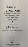 Bartlett's Familiar Quotations : A Collection of Passages, Phrases, and Proverbs Traced to Their Sources in Ancient and Modern Literature