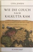 Wie die Couch nach Kalkutta kam: Eine Globalgeschichte der frühen Psychoanalyse