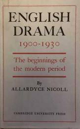 English Drama 1900-1930: The Beginnings of the Modern Period