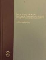 Insular, Anglo-Saxon, and Early Anglo-Norman Manuscript Art at Corpus Christi College, Cambridge: An Illustrated Catalogue Volume Ⅰ:Text