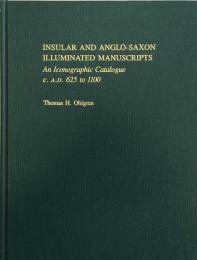 Insular and Anglo-Saxon Illuminated Manuscripts: An Iconographic Catalogue, C. Ad 625 to 1100