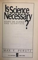 Is Science Necessary? : Essays on Science and Scientists