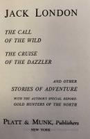 Jack London Stories.The Call of the Wild, The Cruise of the Dazzler and other Stories of Adventure with the Author's Special Report: Gold Hunters of the North.  Platt&Munk Great Writers Collection