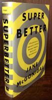 Super Better: A revolutionary Approach to Getting Stronger, Happier, Braver, and More Resilient