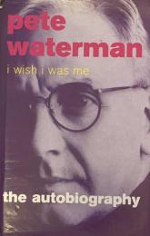 I Wish I Was Me：The Autobiography