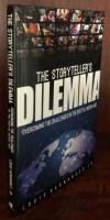 The Storyteller's Dilemma : Overcoming the Challenge of the Digital Media Age

