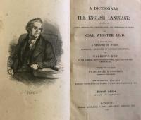 A Dictionary of The English Language; Exhibiting The Origin, Orthography, Pronunciation, and Definitions of Words. By Noah Webster, LL.D.