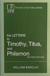 The Letters to Timothy, Titus and Philemon (The Daily Study Bible Series)