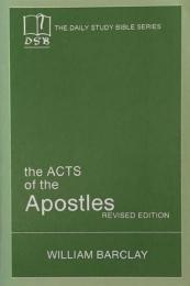 The Acts of the Apostle (The Daily Study Bible Series)