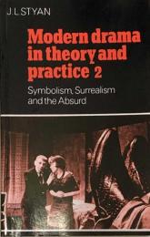 Modern Drama in Theory and Practice 2 :Symbolism, Surrealism and the Absurd