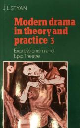 Modern Drama in Theory and Practice 3 : Expressionism and Epic Theatre