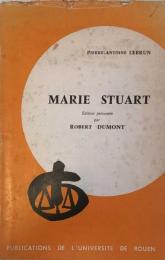 Marie Stuart édition présentée par Robert Dumont