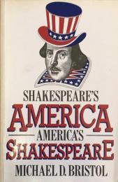 Shakespeare's America America's Shakespeare