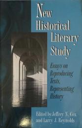 New Historical Literary Study : Essays on Reproducing Texts, Representing History