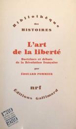 L'art de la liberté: Doctrines et débats de la Révolution française