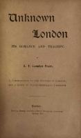 Unknown London: Its Romance and Tragedy.
  A Contribution to the History of London; and a Guide to Places Generally Unknown
