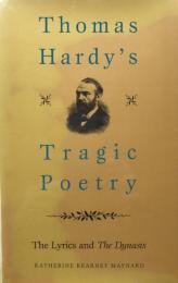 Thomas Hardy's Tragic Poetry: The Lyrics and The Dynasts
