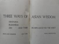 Three Ways of Asian Wisdom: Hinduism, Buddhism and Zen and their significance for the West 