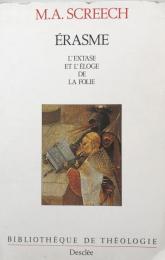 Érasme : L'Extase et l'Eloge de la folie