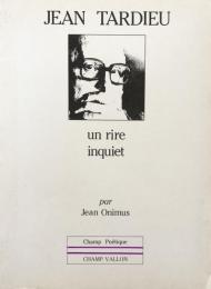 Jean Tardieu: Un rire inquiet (Champ poétique)