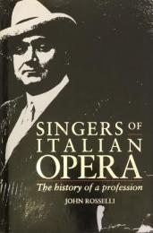 Singers of Italian Opera: The History of a Profession