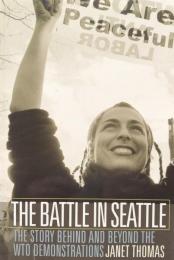 The Battle in Seattle: The Story Behind and Beyond the WTO Demonstrations