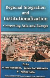 Regional Integration and Institutionalization comparing Asia and Europe