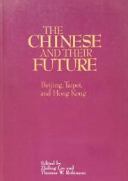 The Chinese and Their Future: Beijing, Taipei, and Hong Kong