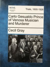 Carlo Gesualdo Prince of Venosa Musician and Murderer 