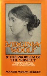 Virginia Woolf and the Problem of the Subject : Feminine Writing in the Major Novels