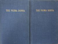 The Prima Donna: Her History and Surroundings from the 17th to the 19th Century In Two Volumes