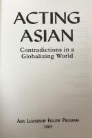 Acting Asian:Contradictions in a Globalizing World
Asia Leadership Fellow Program 2004